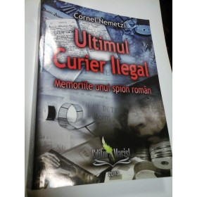 ULTIMUL CURIER ILEGAL - CORNEL NEMETZI